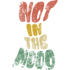 Not in the Mood - Mood - Funky - Dire