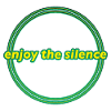 enjoy the silence