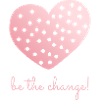 Be The Change!