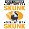 Sois toujours toi-même Skunk Stinkntier