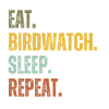 EAT BIRDWATCH SLEEP REPEAT
