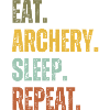 EAT ARCHERY SLEEP REPEAT