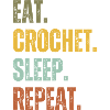 EAT CROCHET SLEEP REPEAT
