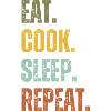 EAT COOK SLEEP REPEAT