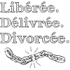 Libérée. Délivrée. Divorcée.