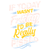 if today wasn't friday