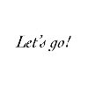 Let s go