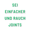 Sei einfacher und rauche Joints
