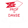 Prof de Danse Géniale cadeau