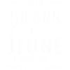 je n ai que 50 ans / humour anniversaire 50 ans