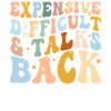 Expensive Difficult And Talks Back