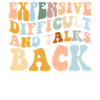 Expensive Difficult And Talks Back