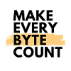 Make every byte count
