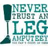 Never trust an Leg amputeey