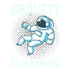 Gravity is Overrated - Space