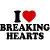I love breaking hearts