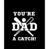 Dad you're a catch