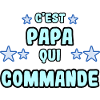 C'est papa qui commande