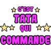 C'est tata qui commande