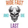 Ride Fast and Die Last
