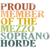 Proud Member of the Mezzo-Soprano Horde