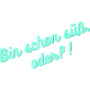 Bin schon süß oder