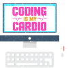Coding is my cardio