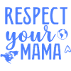 Respect your Mama