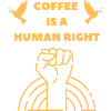 Coffee is a Human Right