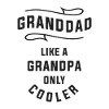 Granddad - Like Dad, but Cooler