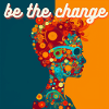 be the change