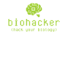 Biohacker Hack Your Biology