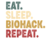 Eat Sleep Biohacking Repeat