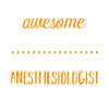 Anesthesiologist Amazing Anesthesiologist
