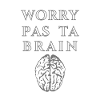 Inquiétude Pas Ta Cerveau