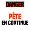 Danger pète en continue