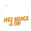 né grace à lui