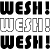 Wesh Wesh Wesh