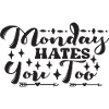 Monday Hates You Too