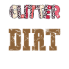Glitter and dirt