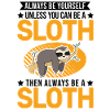 Always be yourself Sloth Faultier