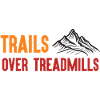 Trail Running - Trails Over Treadmills