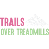 Trail Running - Trails Over Treadmills