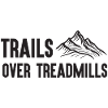 Trail Running - Trails Over Treadmills
