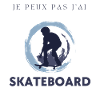 Je peux pas j'ai skateboard