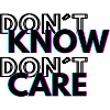 Don´t know Don´t care