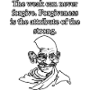 Gandhi: Forgiveness is the attribute of the strong