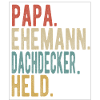 Dachdecker Papa Ehemann Held