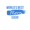 World's Best Mom Ever!