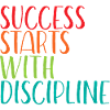 Success Starts With Discipline
